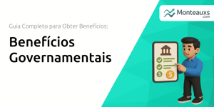 Benefícios Governamentais: Guia Completo para Obter Benefícios