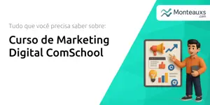 Curso de Marketing Digital ComSchool: Tudo que Você Precisa Saber