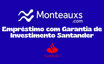 Empréstimo com Garantia de Investimento Santander: Veja tudo o que você precisa saber