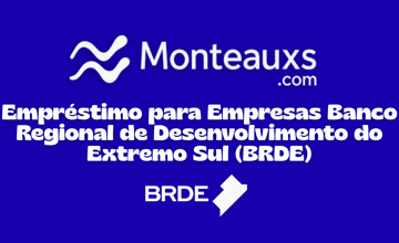 Empréstimo para Empresas Banco Regional de Desenvolvimento do Extremo Sul (BRDE): Veja tudo o que você precisa saber