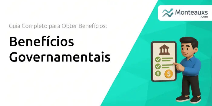 Benefícios Governamentais: Guia Completo para Obter Benefícios